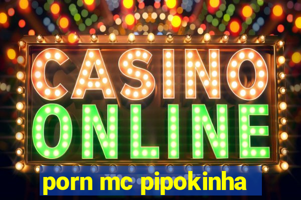 porn mc pipokinha